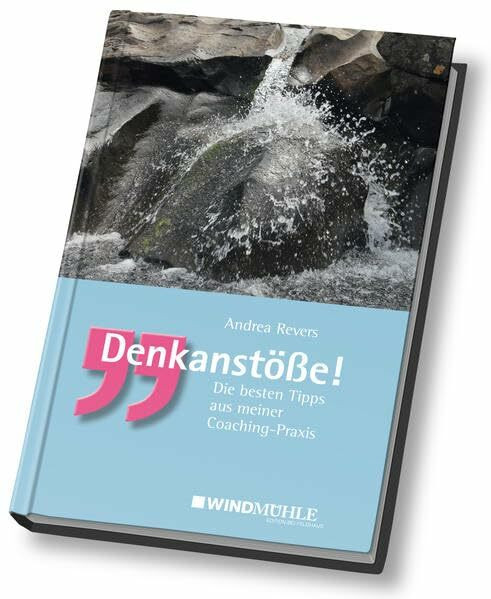 Denkanstöße!: Die besten Tipps aus meiner Coaching-Praxis