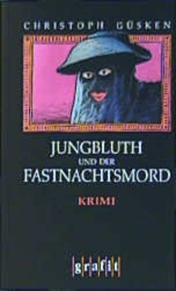 Jungbluth und der Fastnachtsmord: Kriminalroman (Grafitäter und Grafitote)