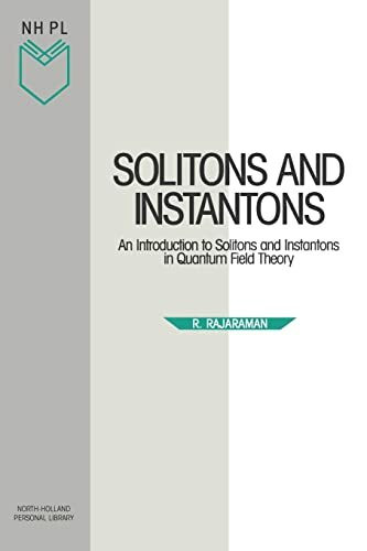 Solitons and Instantons: An Introduction to Solitons and Instantons in Quantum Field Theory (North-Holland Personal Library, Volume 15)