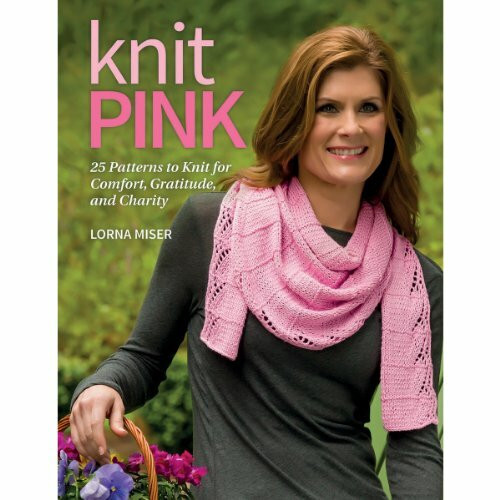 Knit Pink: 25 Patterns to Knit for Comfort, Gratitude, and Charity