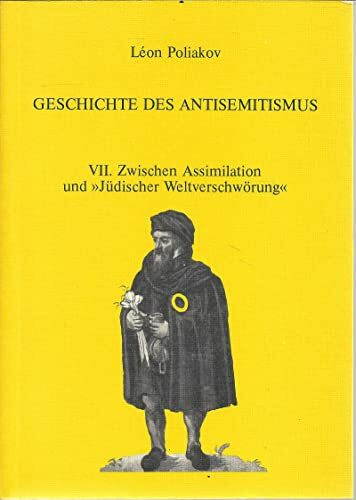 Geschichte des Antisemitismus, Band 7: Zwischen Assimilation und "Jüdischer Weltverschwörung"