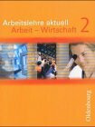 Arbeitslehre aktuell / Arbeit - Wirtschaft 2. Neu