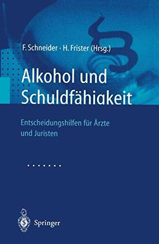 Alkohol und Schuldfähigkeit: Entscheidungshilfe für Ärzte und Juristen (German Edition): Entscheidungshilfen für Ärzte und Juristen