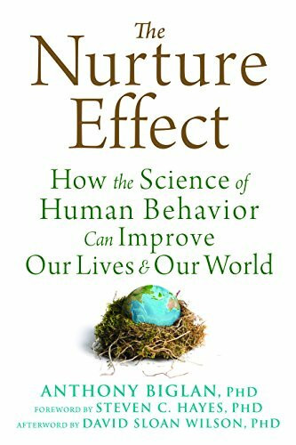 The Nurture Effect: How the Science of Human Behavior Can Improve Our Lives & Our World: How the Science of Human Behavior Can Improve Our Lives and Our World