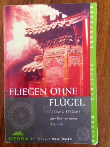 Sierra, Bd.87, Fliegen ohne Flügel: Eine Reise zu Asiens Mysterien (Sierra bei Frederking & Thaler)