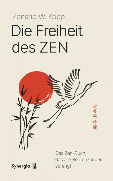 Die Freiheit des Zen: Das Zen-Buch, das alle Begrenzungen sprengt