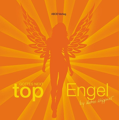 Gottes next Top-Engel - Die 1. Staffel