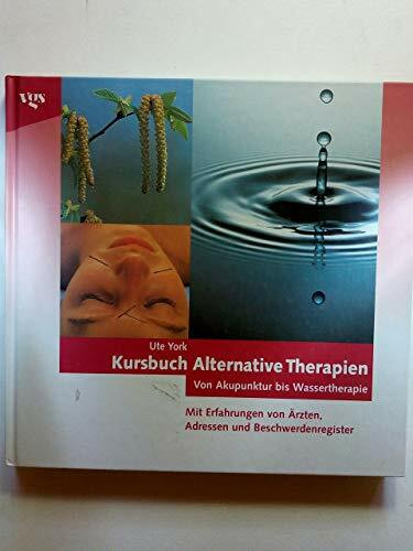 Kursbuch Alternative Therapien. Von Akupunktur bis Wassertherapie