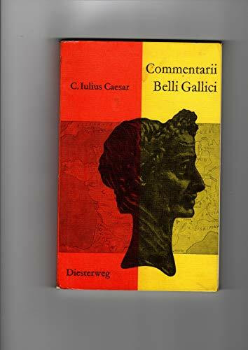 Commentarii Belli Gallici: Vollständiger, kritisch geprüfter Text (einschliesslich des 8. Buches von A. Hirtius)