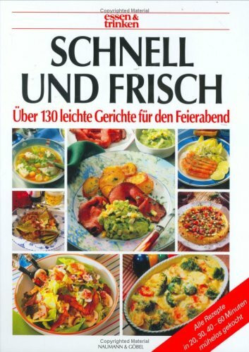 Blitzrezepte für den Feierabend über 130 leichte Genießergerichte (Essen & trinken)