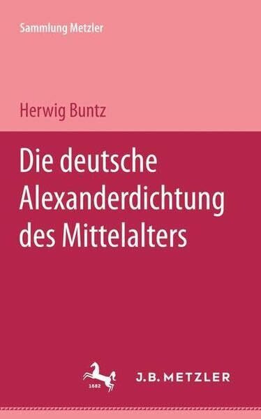 Die deutsche Alexanderdichtung des Mittelalters (Sammlung Metzler)