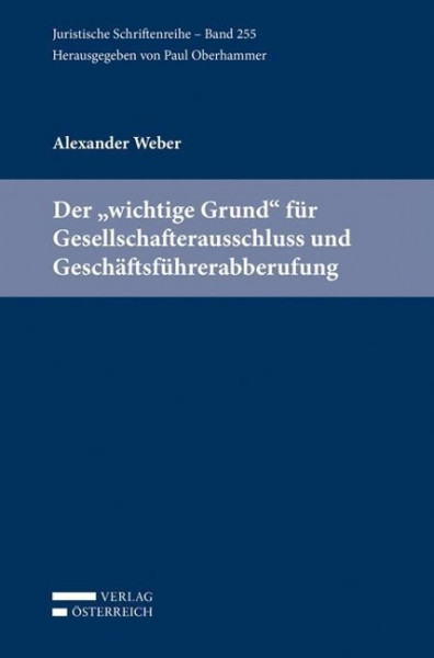 Der "wichtige Grund" für Gesellschafterausschluss und Geschäftsführerabberufung