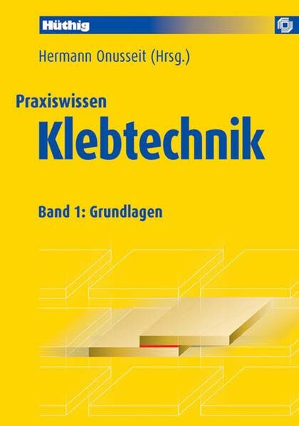Praxiswissen Klebtechnik: Band 1: Grundlagen