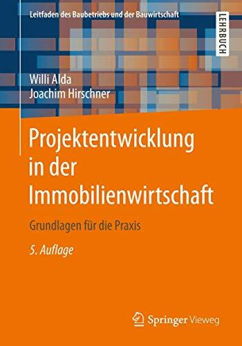 Projektentwicklung in der Immobilienwirtschaft: Grundlagen für die Praxis (Leitfaden des Baubetriebs und der Bauwirtschaft)