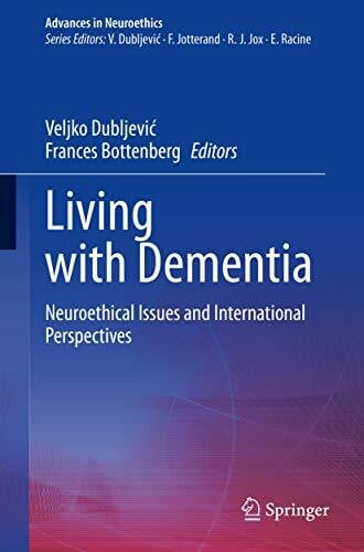 Living with Dementia: Neuroethical Issues and International Perspectives (Advances in Neuroethics)
