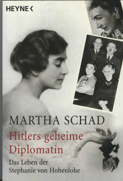 Hitlers geheime Diplomatin: Das Leben der Stephanie von Hohenlohe