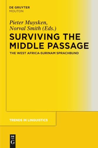 Surviving the Middle Passage: The West Africa-Surinam Sprachbund (Trends in Linguistics. Studies and Monographs [TiLSM], 275, Band 275)