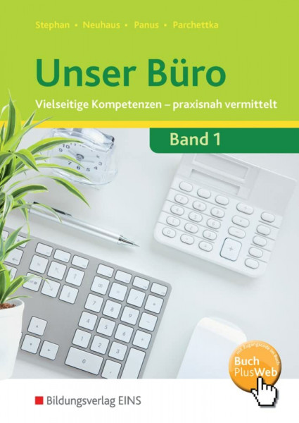 Unser Büro Vielseitige Kompetenzen - praxisnah vermittelt: Lernfelder 1-4 Schulbuch