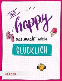 Be happy - Das macht mich glücklich