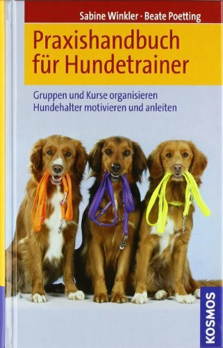Praxishandbuch für Hundetrainer. Gruppen und Kurse organisieren. Hundehalter motivieren und anleiten