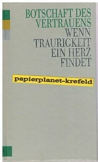 Botschaft des Vertrauens. Wenn Traurigkeit ein Herz findet