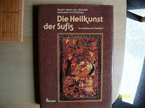 Die Heilkunst der Sufis. Grundsätze und Praktiken