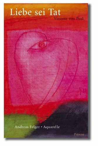 Liebe sei Tat: Texte /Aquarelle