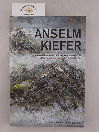 Anselm Kiefer: Ausgewählte Arbeiten aus der Sammlung Grothe Œuvres choisies dans la Collection Grothe