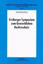 Freiberger Symposium zum Gewerblichen Rechtsschutz