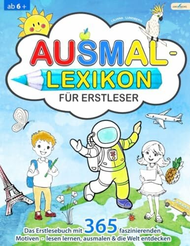 Ausmal-Lexikon für Erstleser: Das Erstlesebuch mit 365 faszinierenden Motiven - lesen lernen, ausmalen und die Welt entdecken (2. Auflage)