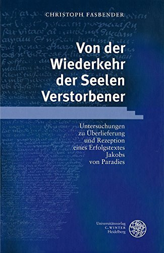 Von der Wiederkehr der Seelen Verstorbener: Untersuchungen zu Überlieferung und Rezeption eines Erfolgstextes Jakobs von Paradies (Jenaer Germanistische Forschungen: Neue Folge)