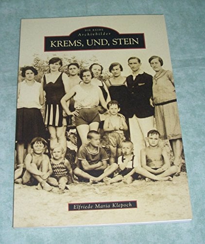 Krems, Und, Stein: Historischer Bildband über die drei Orte in der Kulturlandschaft Wachau, im Donautal zwischen Melk und Krems vor den Toren Wiens, Teil des... Krems, Und, Stein: Historischer Bildband über die drei Orte in der Kulturlandschaft Wachau, im Donautal zwischen Melk und Krems vor den Toren Wiens, Teil des UNESCO-Welterbes