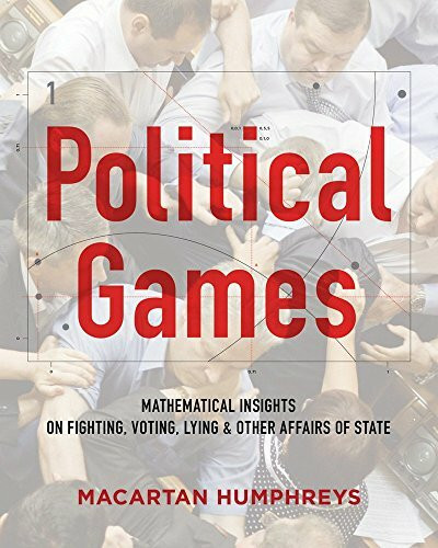 Political Games: Mathematical Insights on Fighting, Voting, Lying & Other Affairs of State