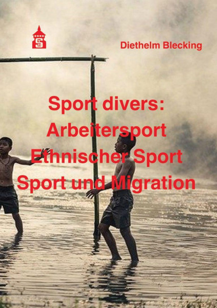 Sport divers: Arbeitersport - Ethnischer Sport - Sport und Migration