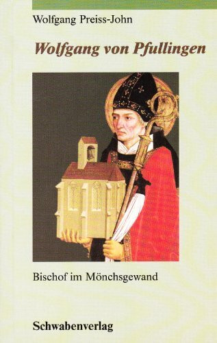 Wolfgang von Pfullingen. Bischof im Mönchsgewand
