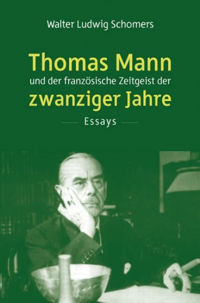 Thomas Mann und der französische Zeitgeist der zwanziger Jahre: Essays