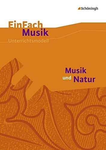 EinFach Musik: Musik und Natur (EinFach Musik: Unterrichtsmodelle für die Schulpraxis)