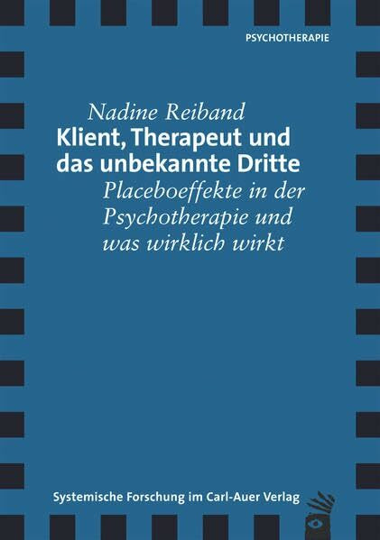 Klient, Therapeut und das unbekannte Dritte: Placeboeffekte in der Psychotherapie und was wirklich wirkt