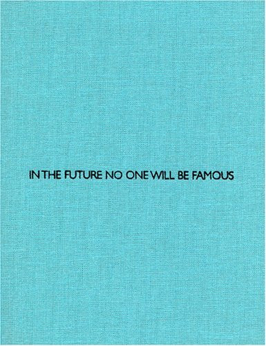Anonym - In the future no one will be famous: Katalog zur Ausstellung in der Schirn Kunsthalle 2006-2007. Dtsch.-Engl.