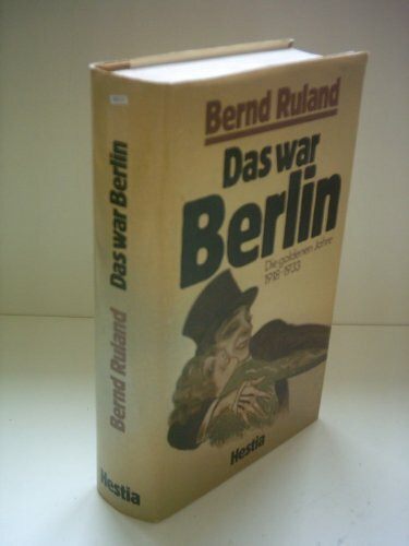 Das war Berlin. Die goldenen Jahre 1918-1933. Sachbuch