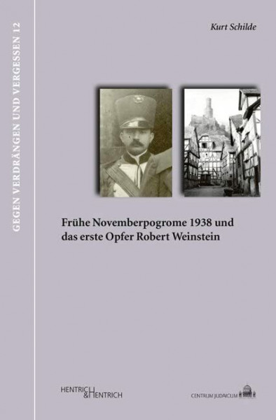 Frühe Novemberpogrome 1938 und die Ermordung Robert Weinsteins (Gegen Verdrängen und Vergessen)