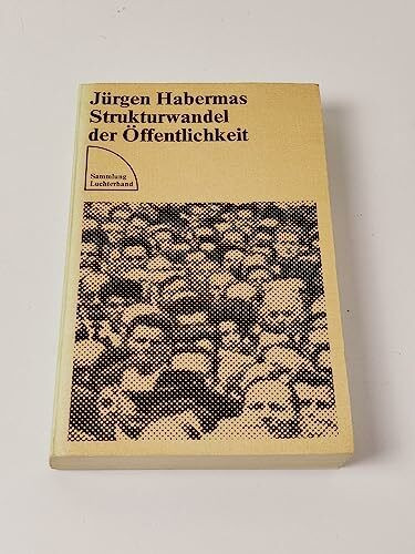 Strukturwandel der Öffentlichkeit. Untersuchungen zu einer Kategorie der bürgerlichen Gesellschaft.