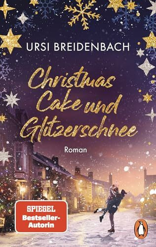 Christmas Cake und Glitzerschnee: Roman. Eine hinreißend romantische Liebesgeschichte der SPIEGEL Bestsellerautorin