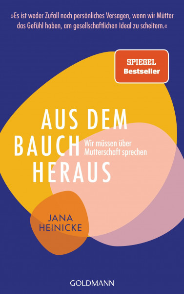 Aus dem Bauch heraus: Wir müssen über Mutterschaft sprechen - »Es ist weder Zufall noch persönliches Versagen, wenn wir Mütter das Gefühl haben, am gesellschaftlichen Ideal zu scheitern.«
