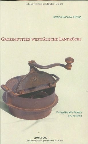 Grossmutters westfälische Landküche: 80 traditionelle Rezepte neu entdeckt