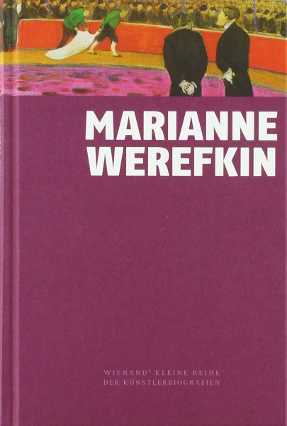 Marianne Werefkin (Wienand's Kleine Reihe der Künstlerbiografien)