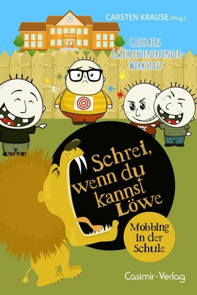 Schrei, wenn du kannst Löwe - Mobbing in der Schule