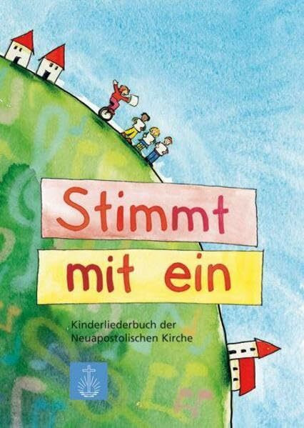 Stimmt mit ein: Kinderliederbuch der Neuapostolischen Kirche