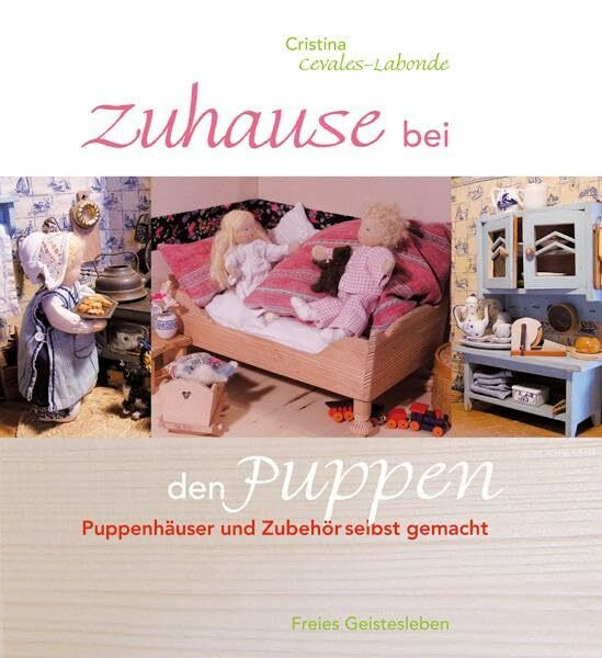 Zuhause bei den Puppen: Puppenhäuser und Zubehör selbst gemacht: Puppenhäuser und -möbel selbst gemacht