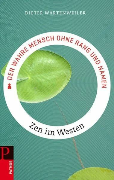 Der wahre Mensch ohne Rang und Namen: Zen im Westen